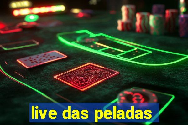 live das peladas